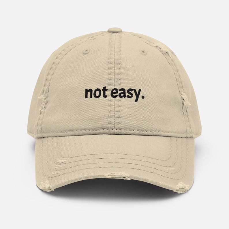 Not Easy Embroidered Quote Baseball Cap | Distressed Vintage Washed Dad Hat | Motivational Streetwear Gift